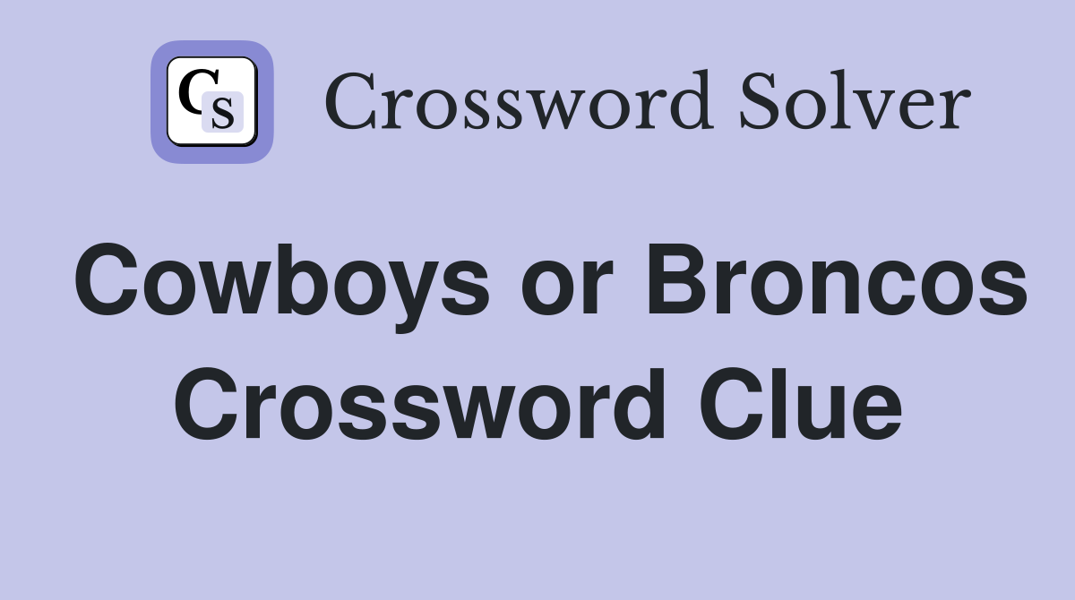 Cowboys or Broncos Crossword Clue