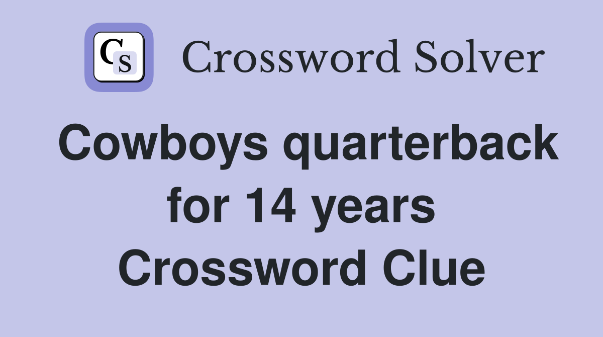 Cowboys quarterback for 14 years Crossword Clue