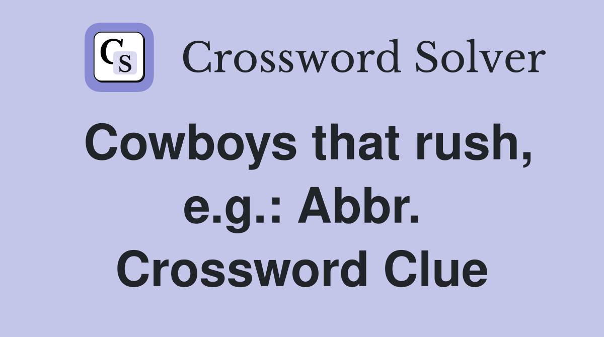 Cowboys that rush, e.g.: Abbr. Crossword Clue