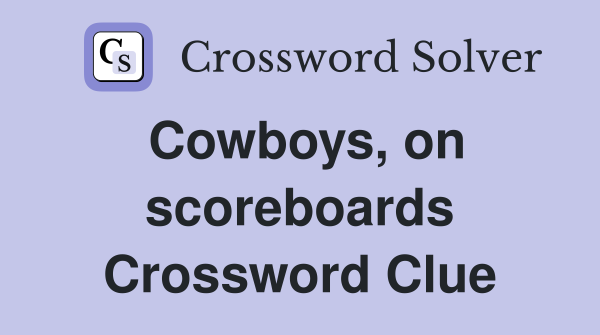 Cowboys, on scoreboards Crossword Clue