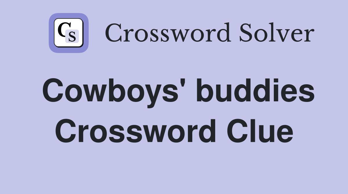 Cowboys' buddies Crossword Clue