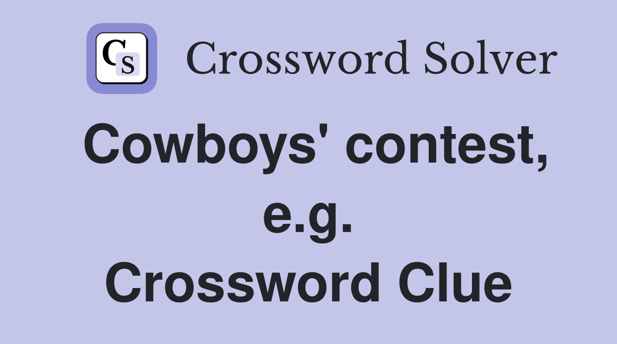 Cowboys' contest, e.g. Crossword Clue