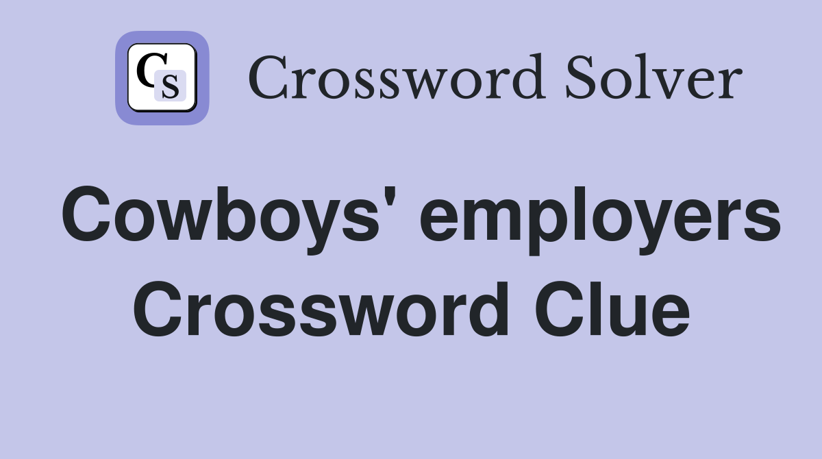 Cowboys' employers Crossword Clue