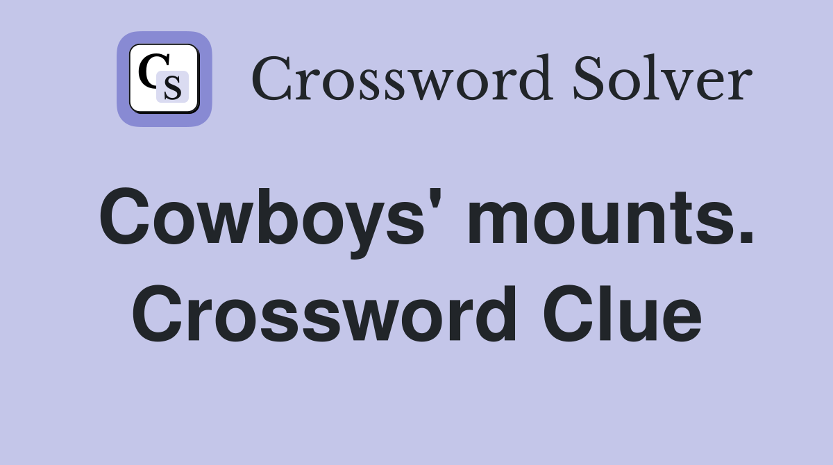 Cowboys' mounts. Crossword Clue