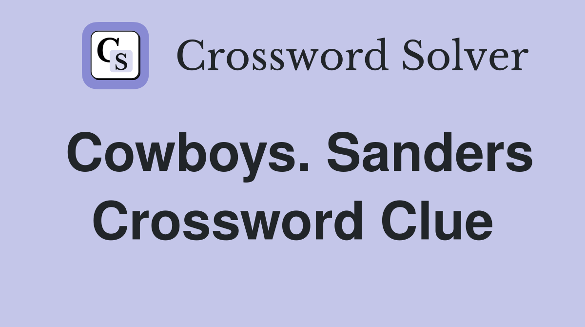 Cowboys. Sanders Crossword Clue