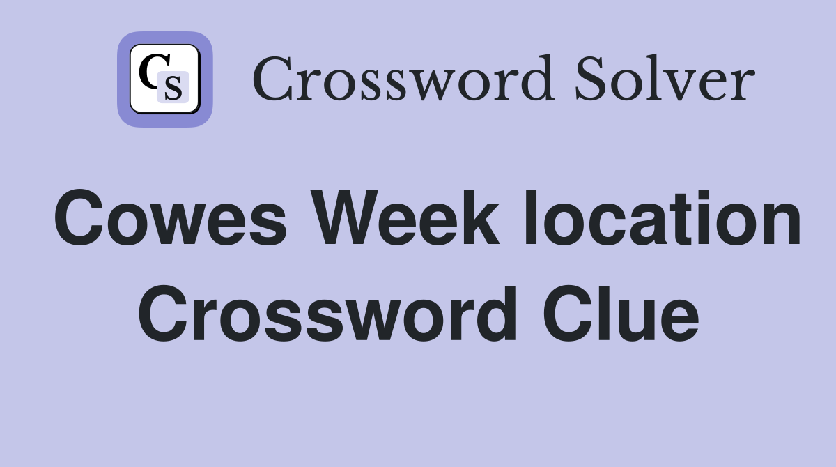 Cowes Week location Crossword Clue