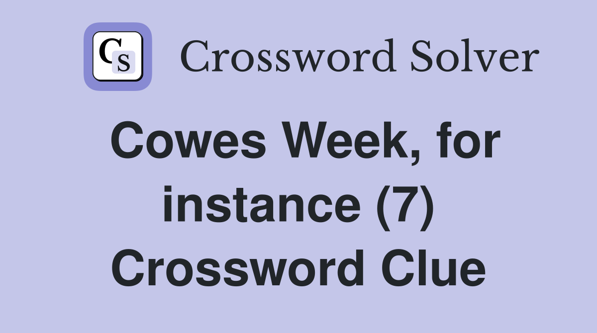 Cowes Week, for instance (7) Crossword Clue
