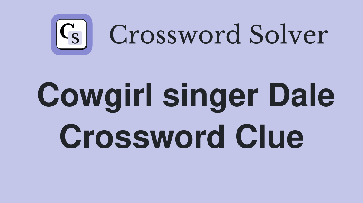 Cowgirl singer Dale Crossword Clue