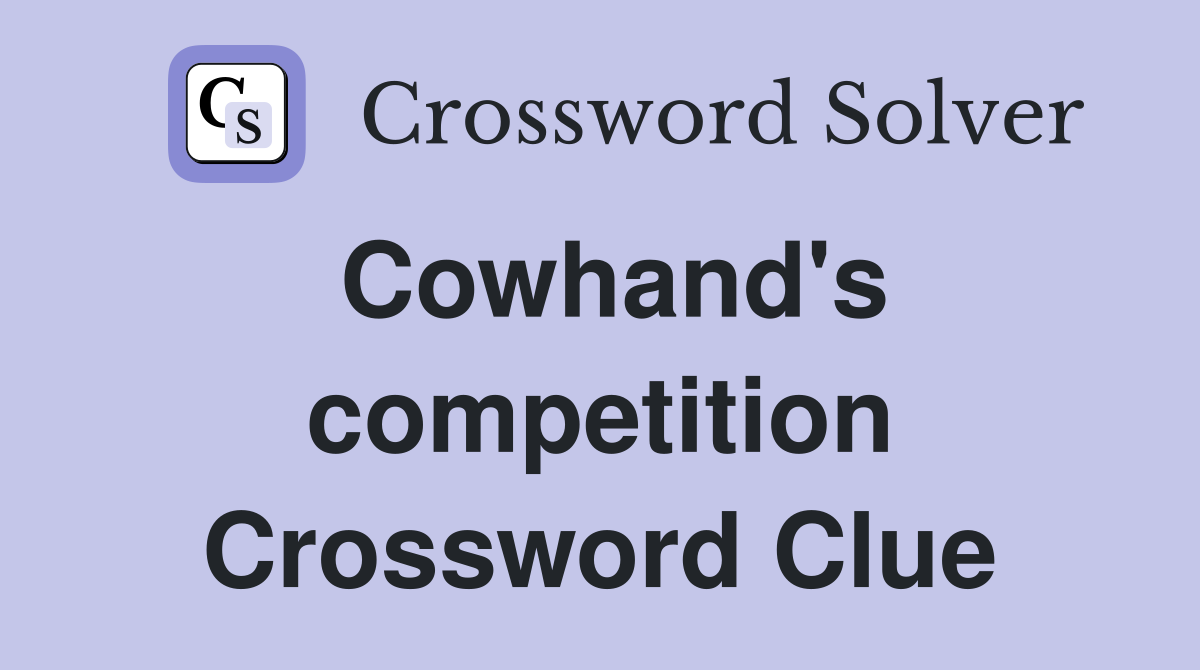 Cowhand's competition Crossword Clue