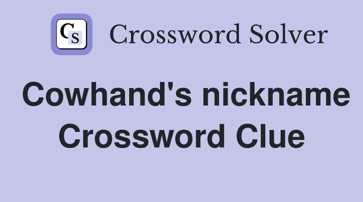 Cowhand's nickname Crossword Clue