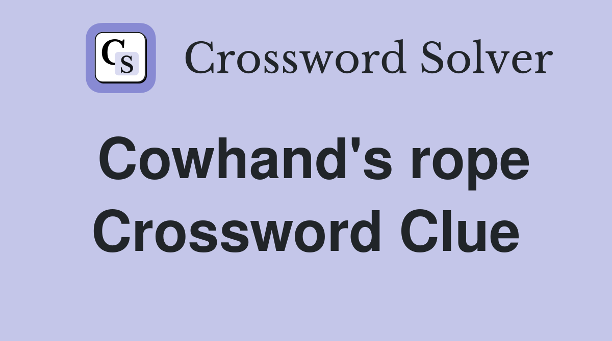 Cowhand's rope Crossword Clue