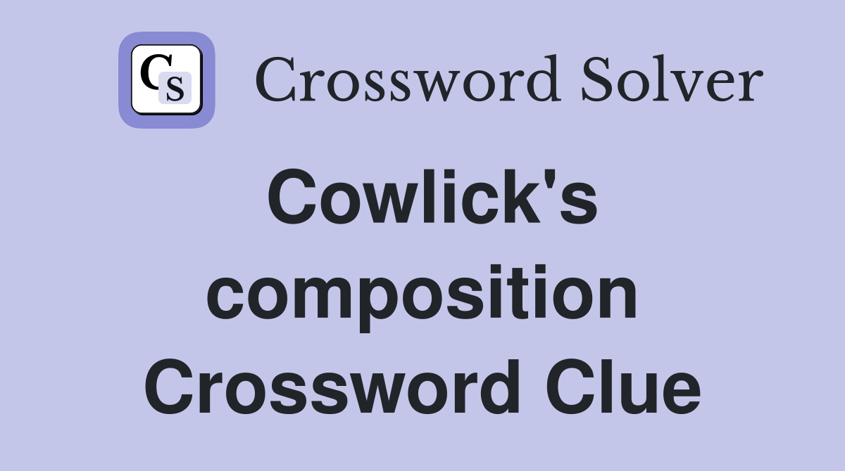 Cowlick's composition Crossword Clue