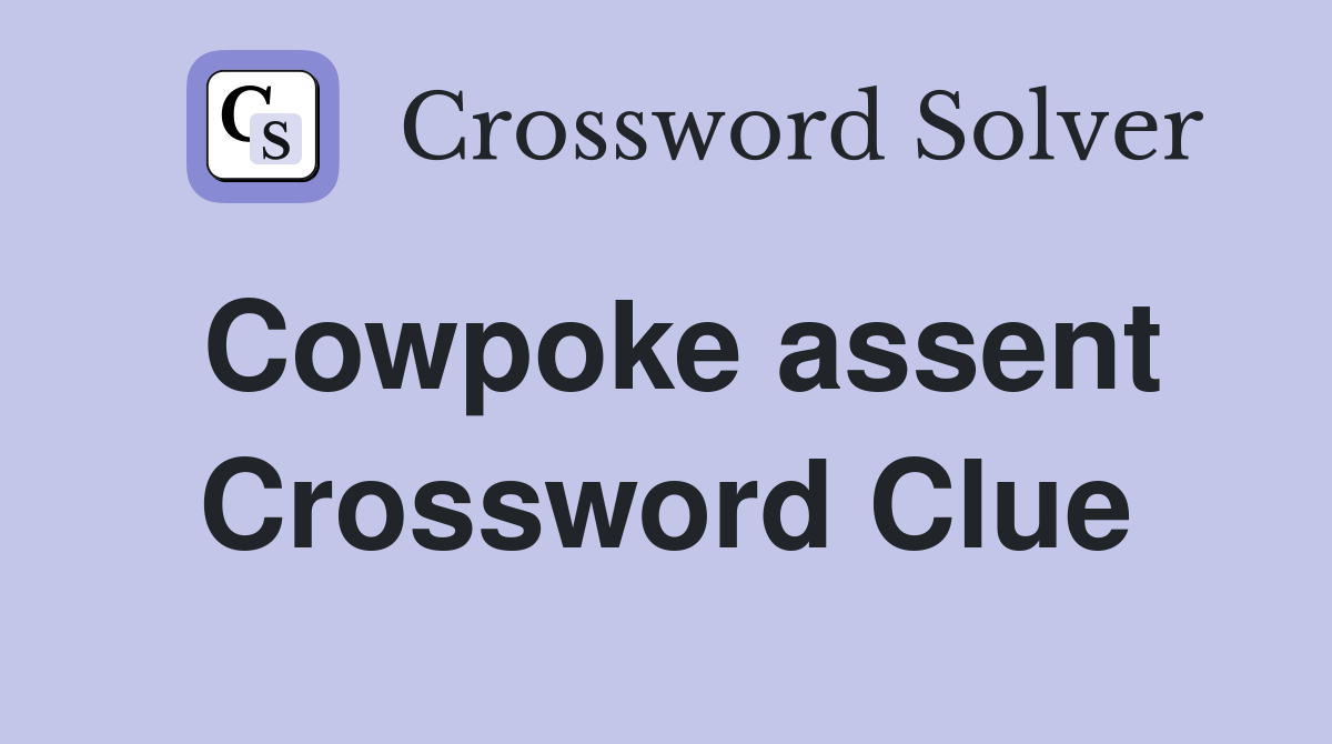 Cowpoke assent Crossword Clue