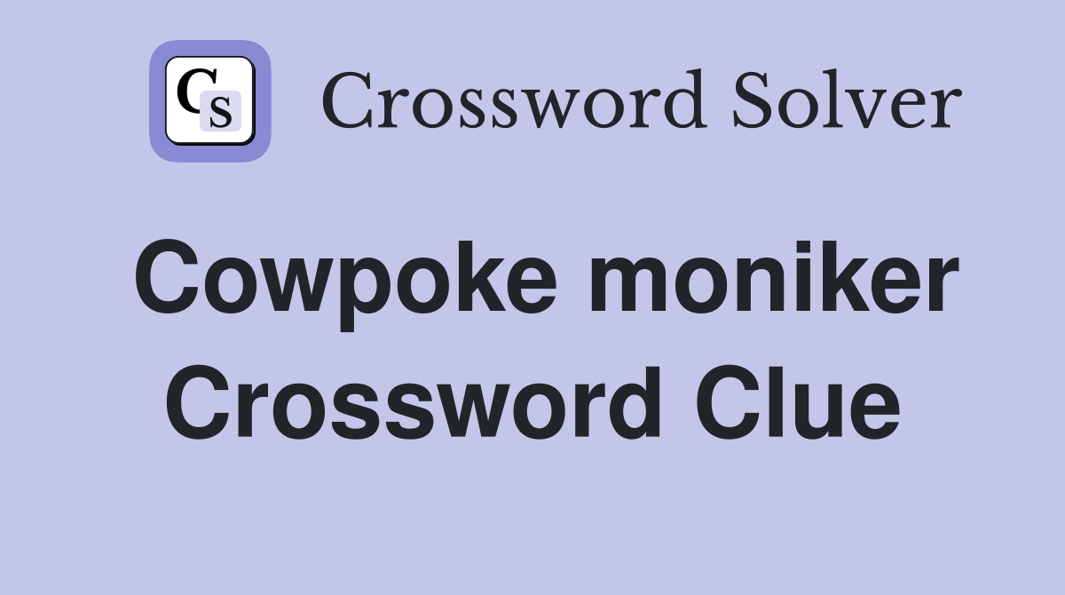 Cowpoke moniker Crossword Clue