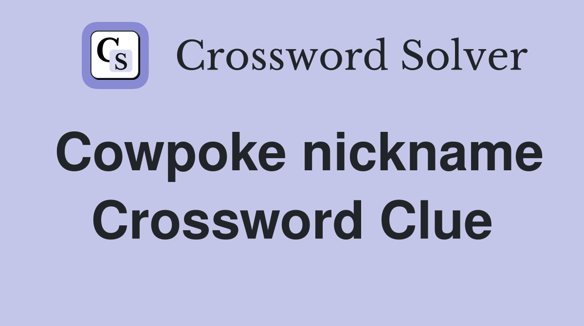 Cowpoke nickname Crossword Clue