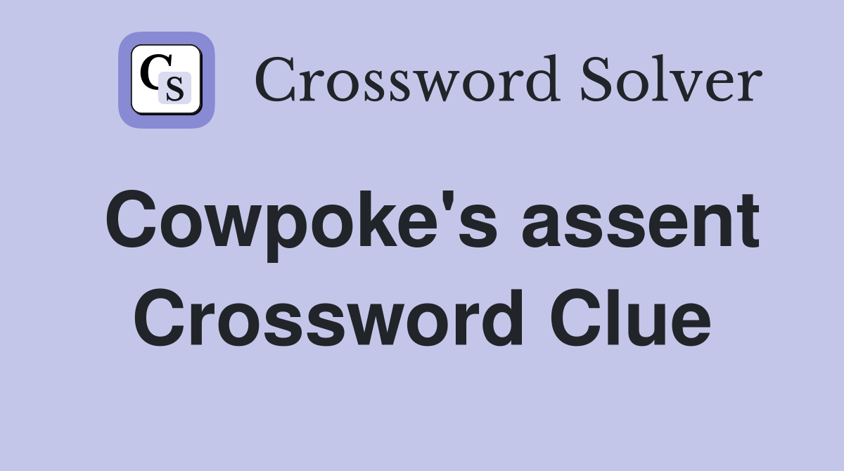 Cowpoke's assent Crossword Clue