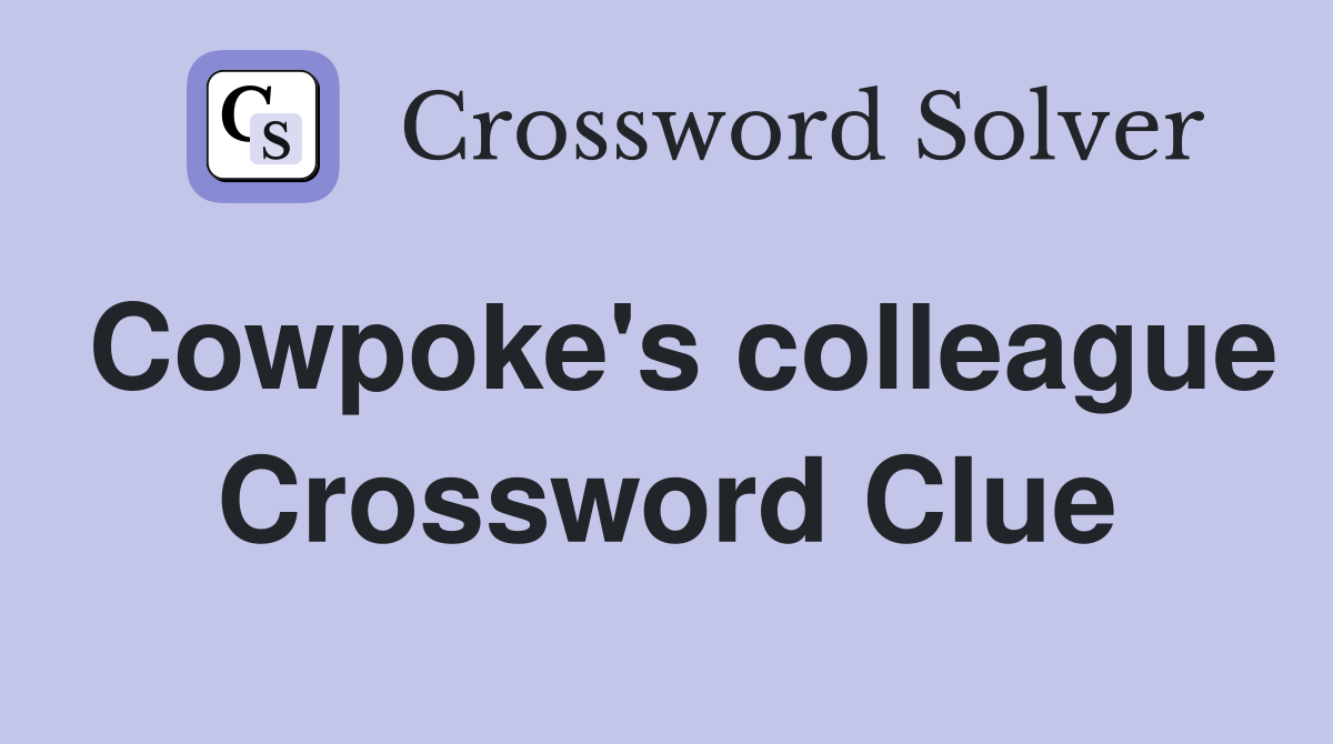Cowpoke's colleague Crossword Clue