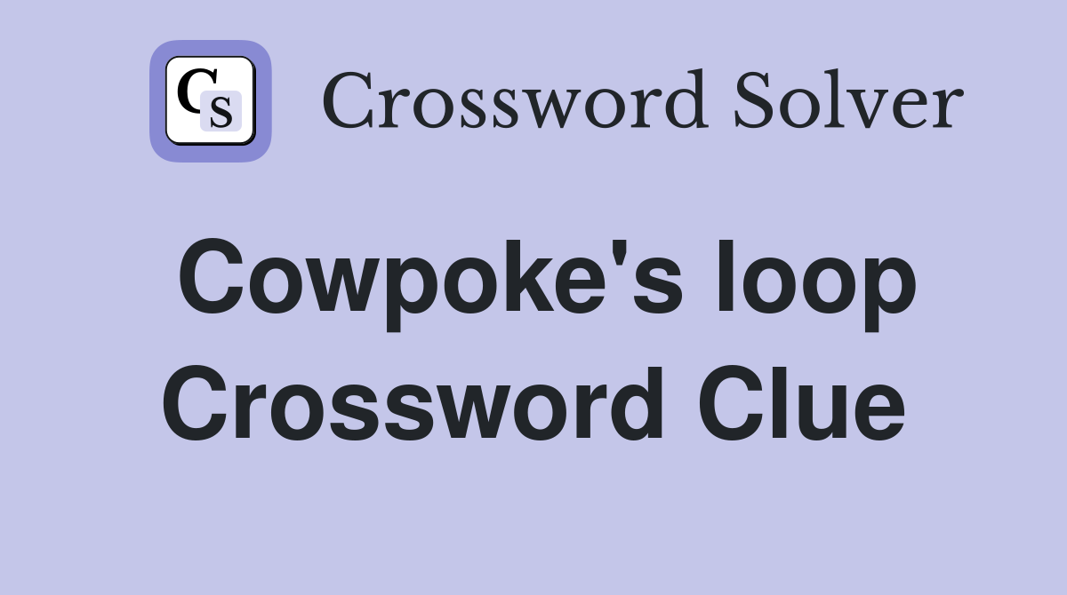 Cowpoke's loop Crossword Clue