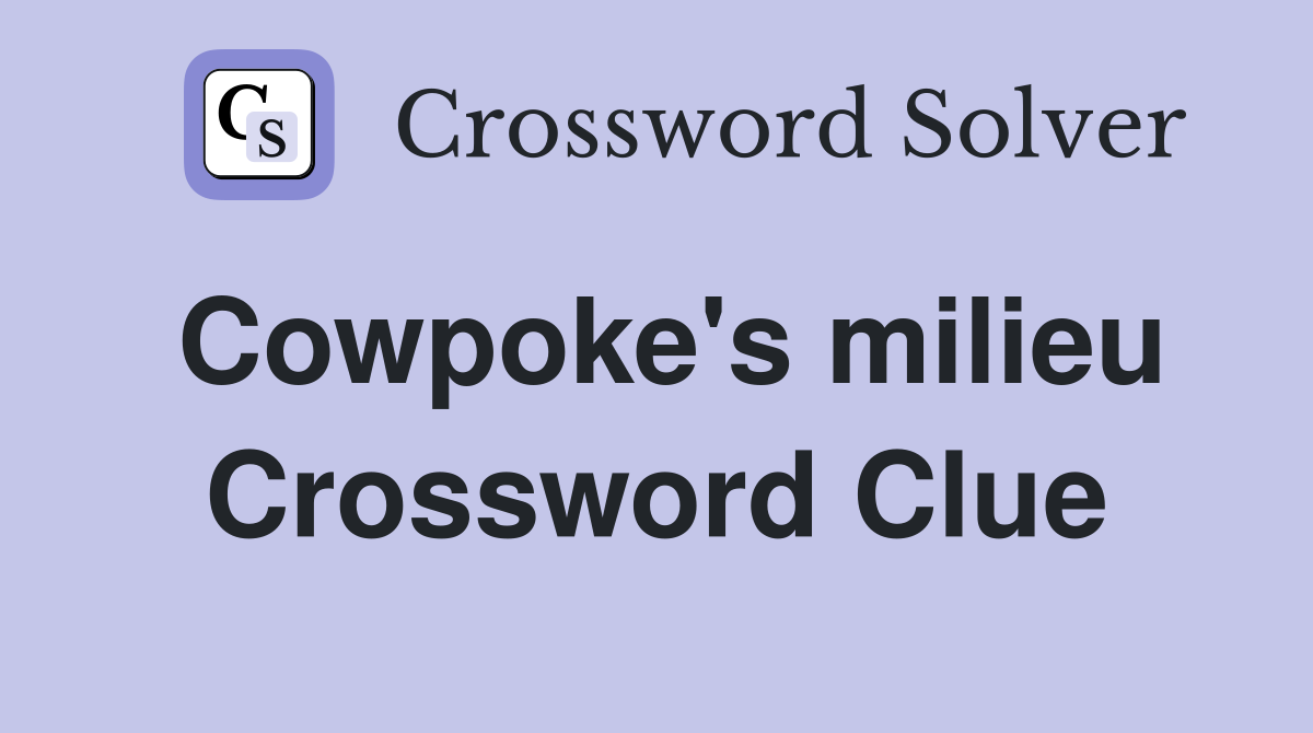 Cowpoke's milieu Crossword Clue
