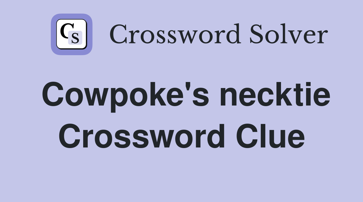 Cowpoke's necktie Crossword Clue