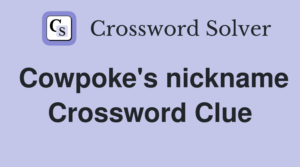 Cowpoke's nickname Crossword Clue