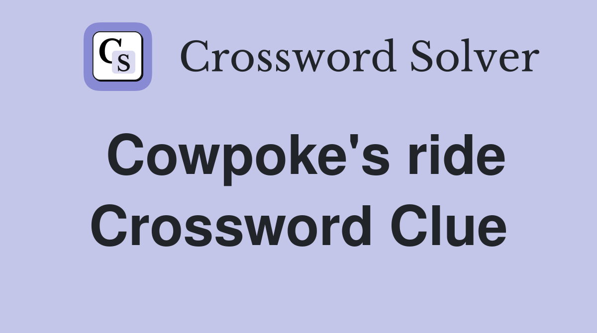 Cowpoke's ride Crossword Clue