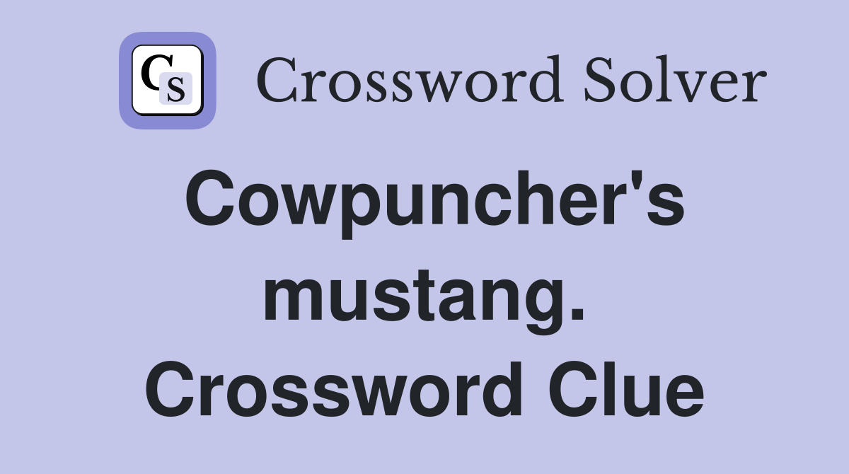 Cowpuncher's mustang. Crossword Clue