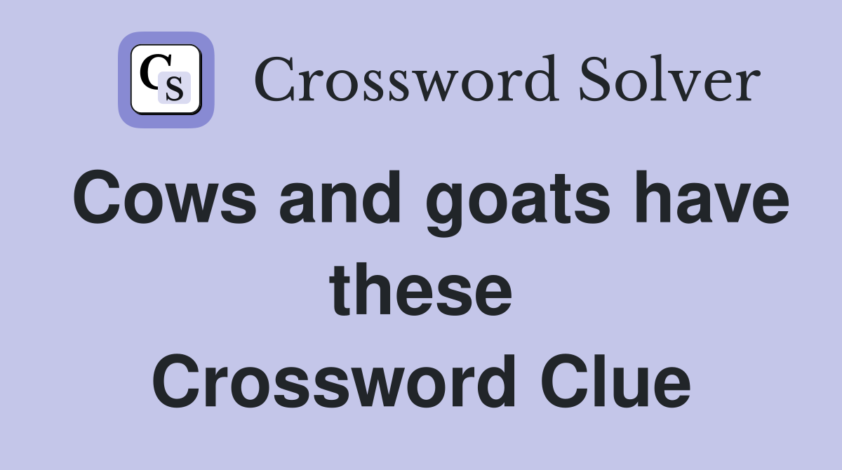 Cows and goats have these Crossword Clue