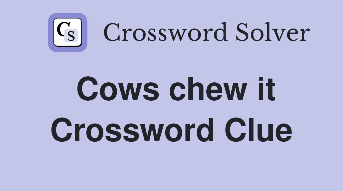 Cows chew it Crossword Clue