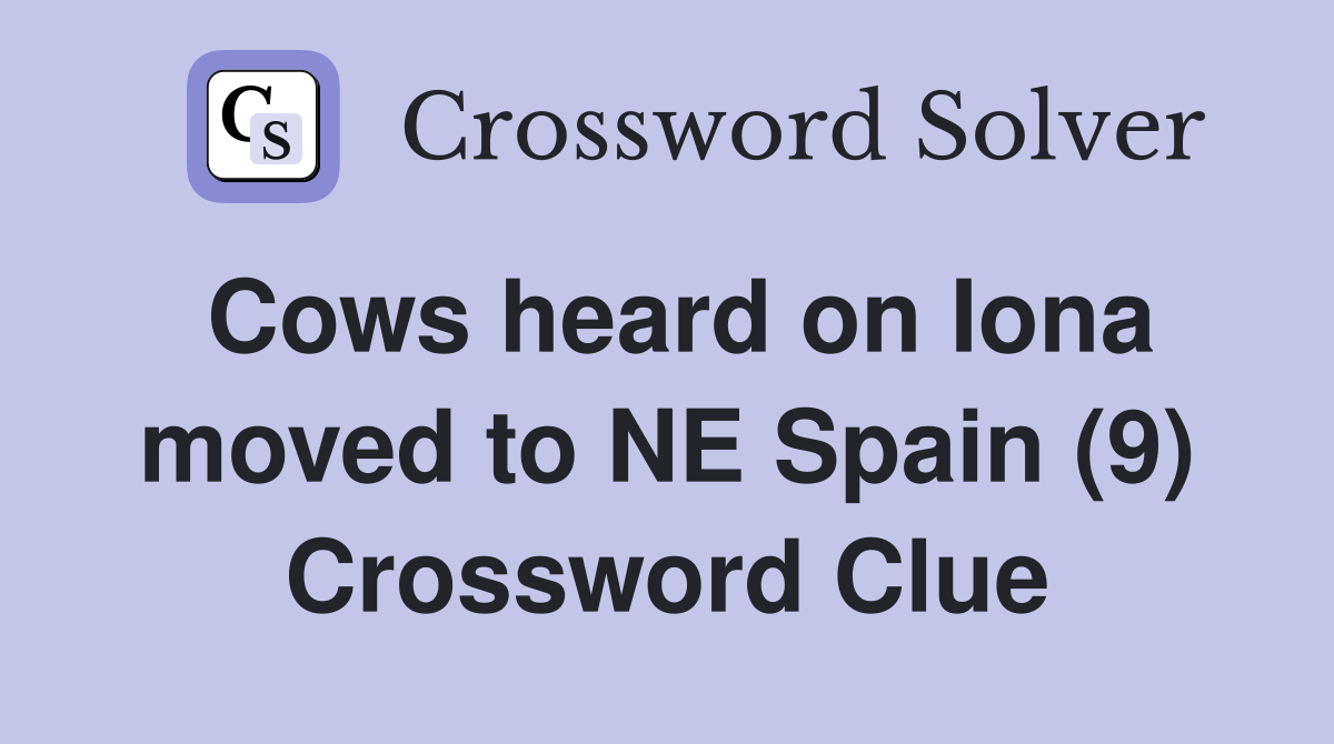 Cows heard on Iona moved to NE Spain (9) Crossword Clue
