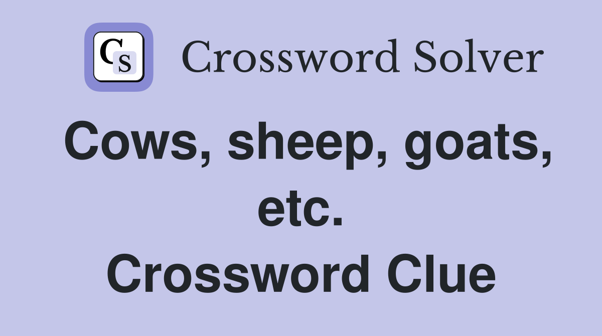 Cows, sheep, goats, etc. Crossword Clue