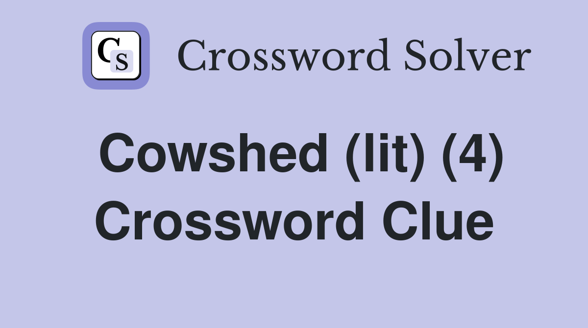 Cowshed (lit) (4) Crossword Clue