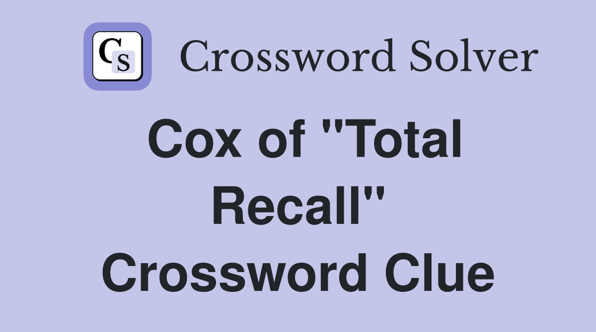Cox of "Total Recall" Crossword Clue