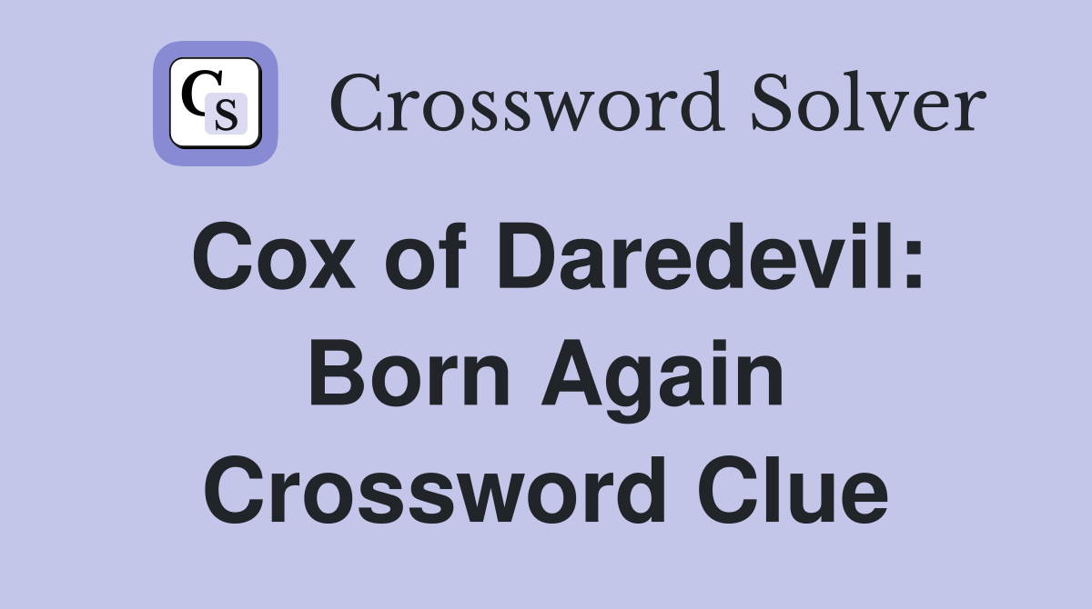 Cox of Daredevil: Born Again Crossword Clue
