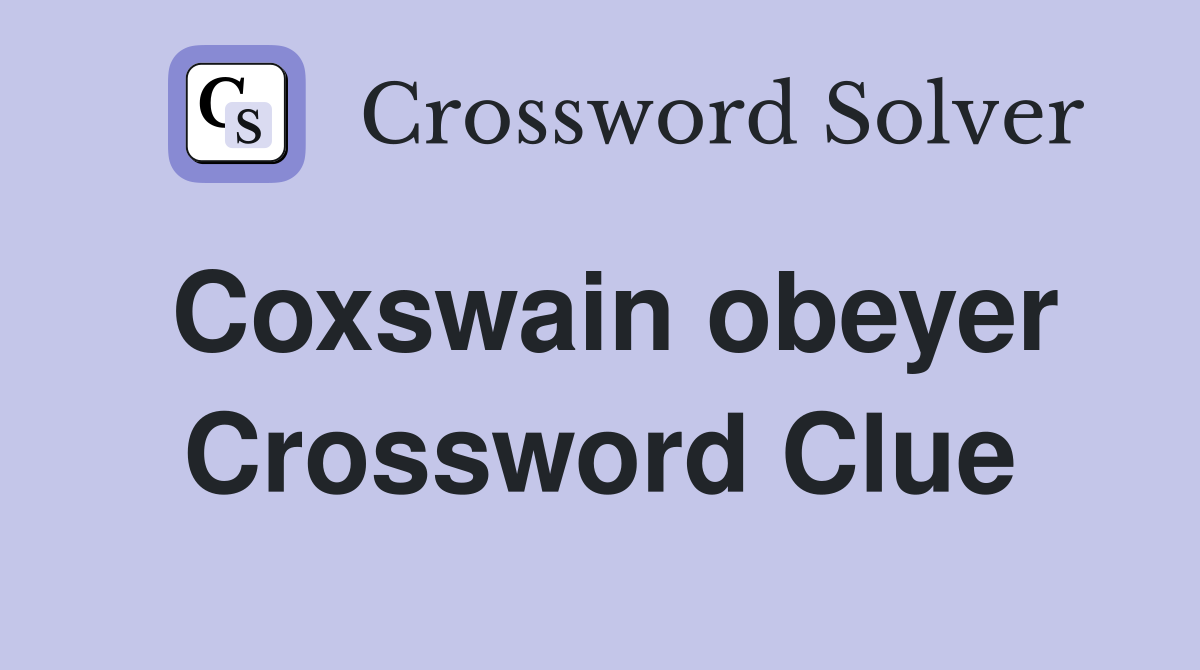 Coxswain obeyer Crossword Clue