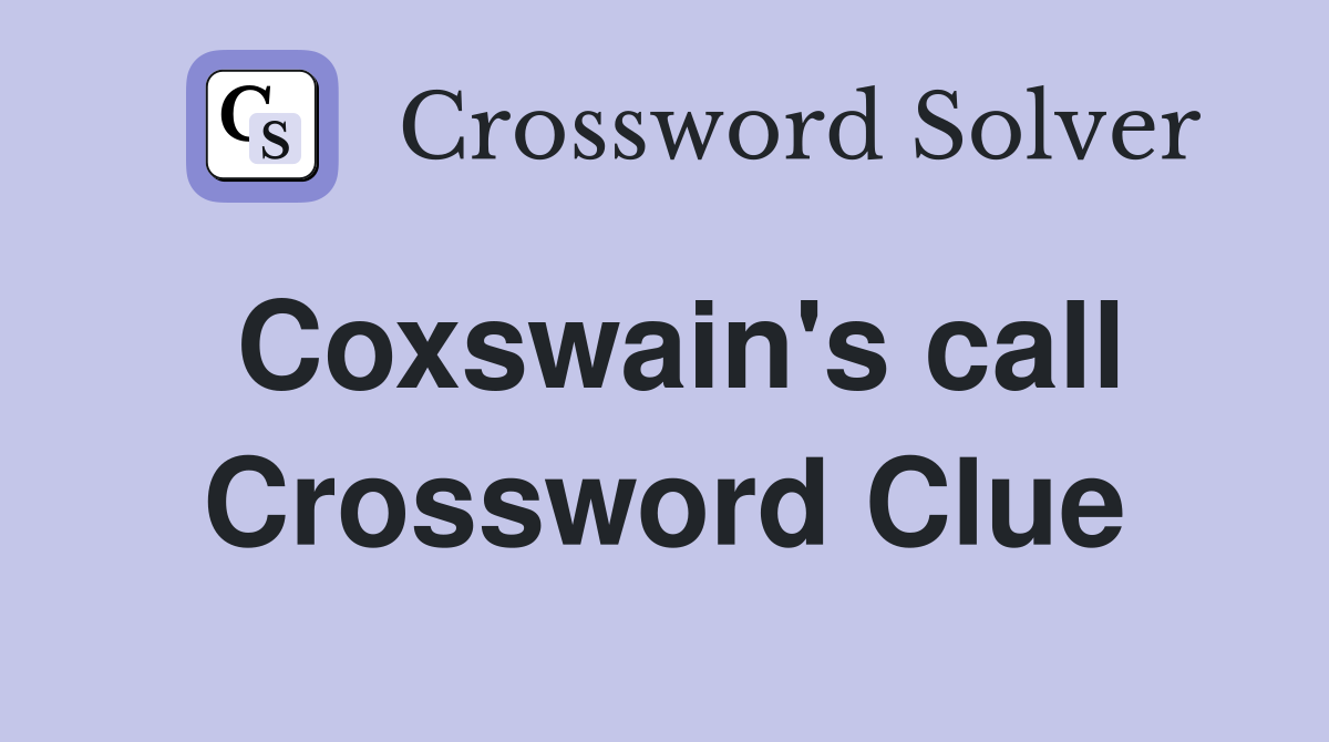 Coxswain's call Crossword Clue