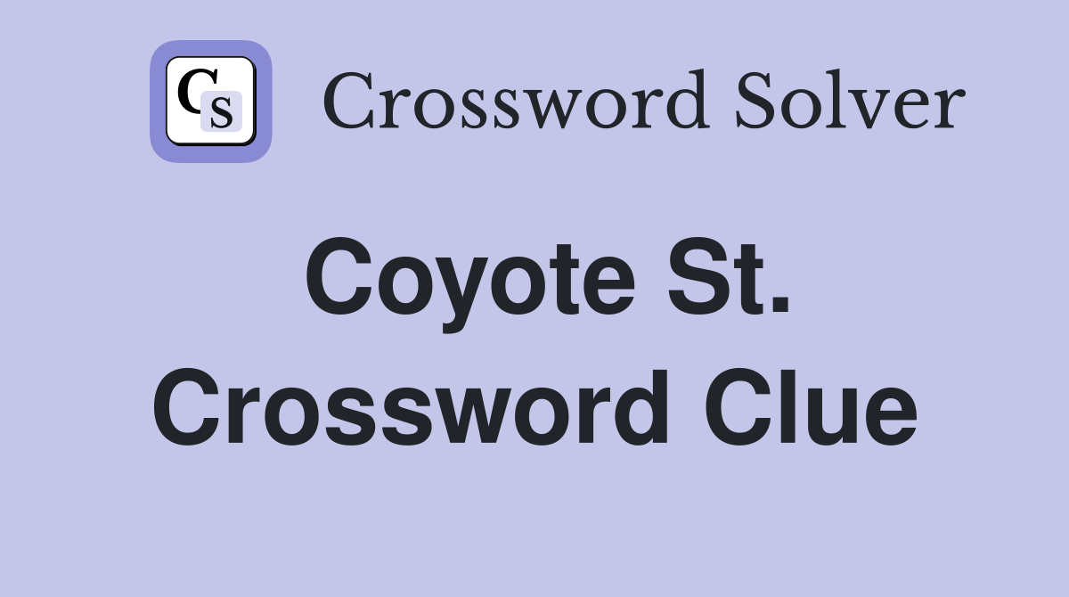 Coyote St. Crossword Clue