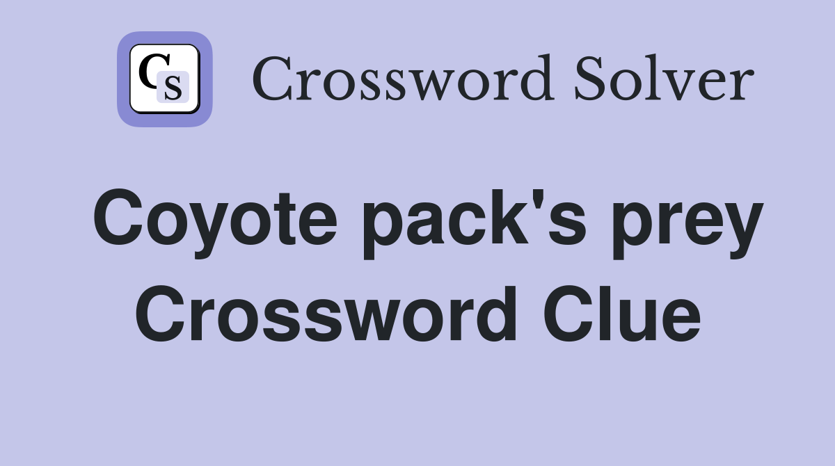 Coyote pack's prey Crossword Clue