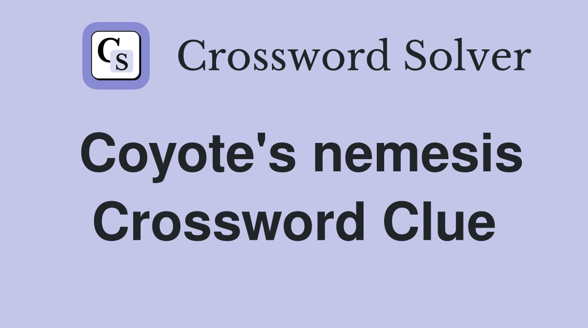 Coyote's nemesis Crossword Clue