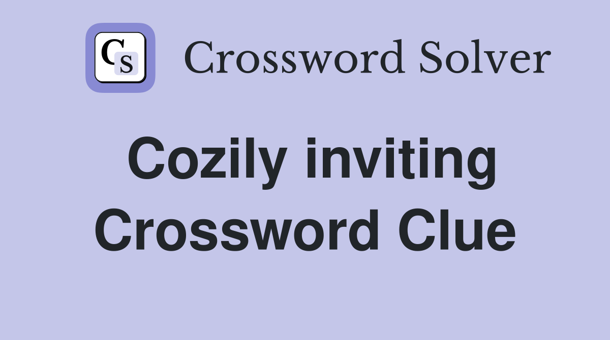 Cozily inviting Crossword Clue
