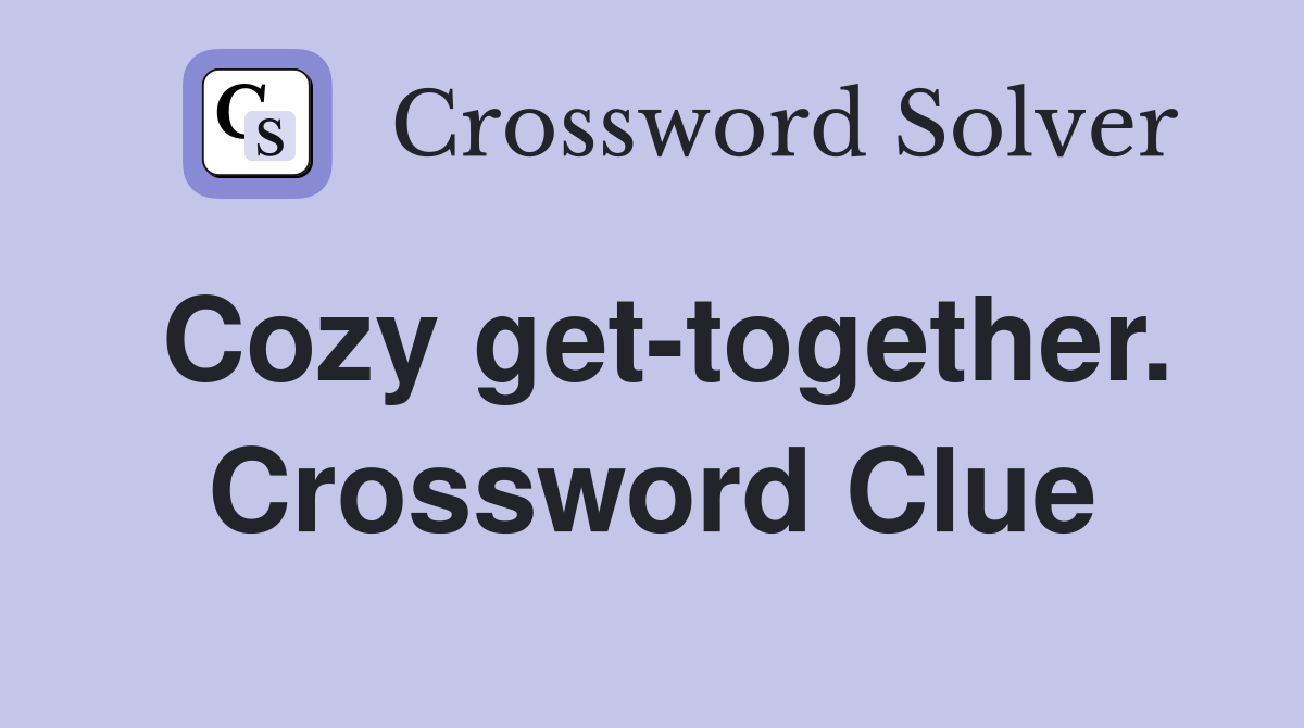 Cozy get-together. Crossword Clue