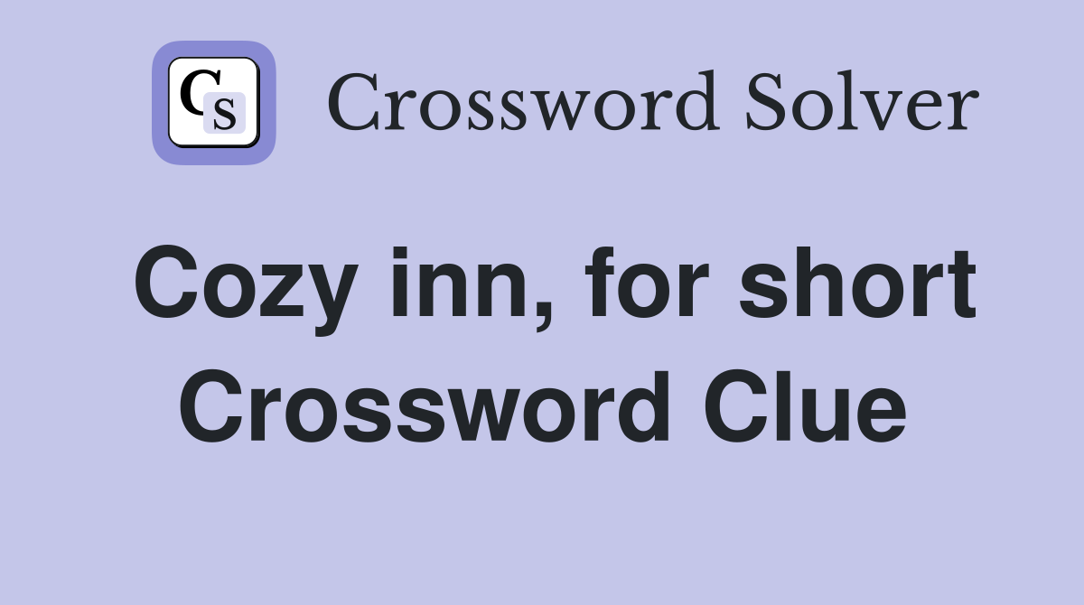 Cozy inn, for short Crossword Clue