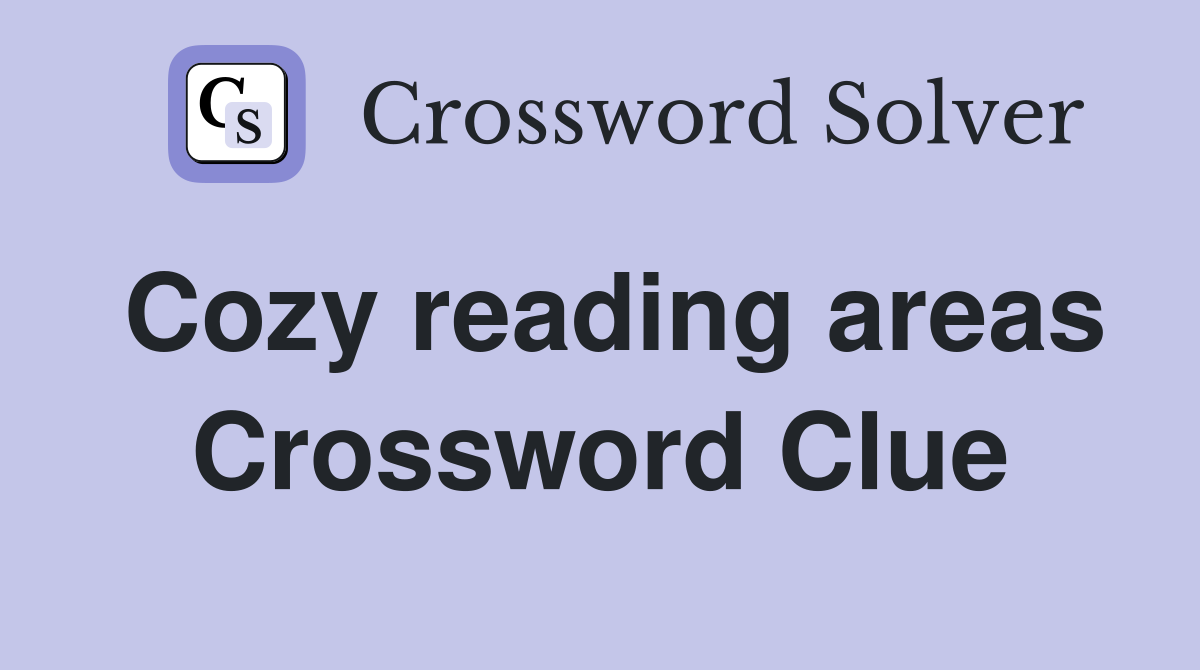 Cozy reading areas Crossword Clue