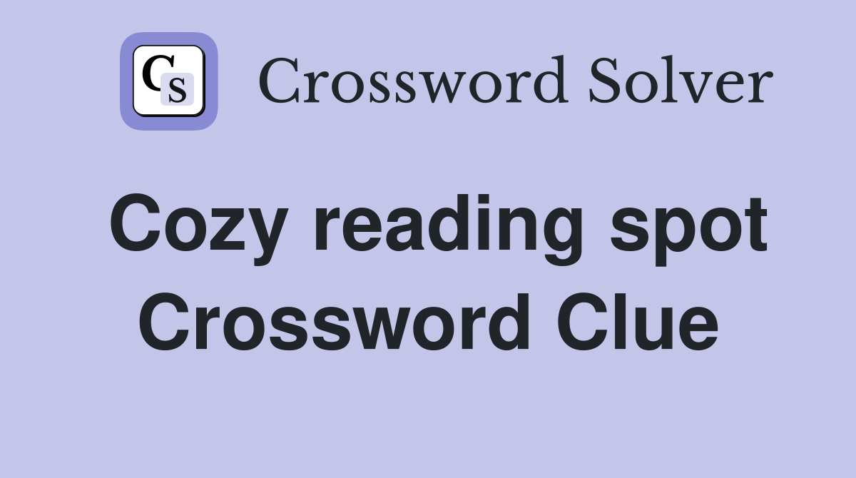 Cozy reading spot Crossword Clue