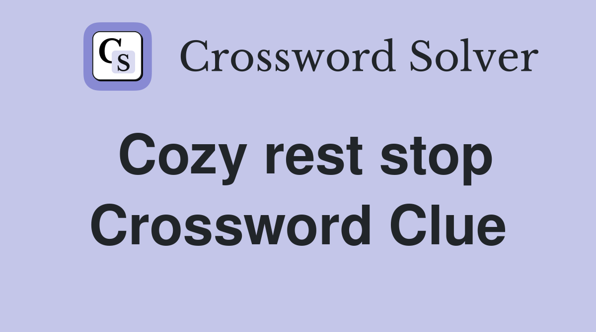 Cozy rest stop Crossword Clue