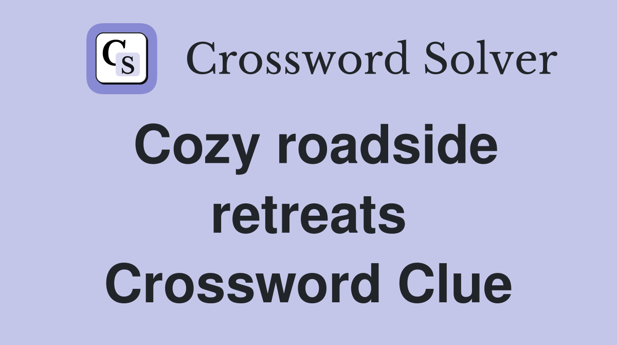 Cozy roadside retreats Crossword Clue