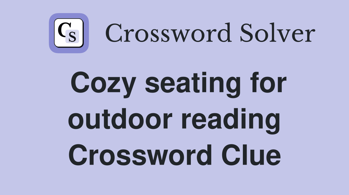 Cozy seating for outdoor reading Crossword Clue