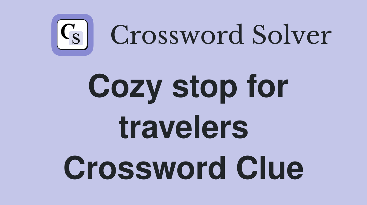 Cozy stop for travelers Crossword Clue