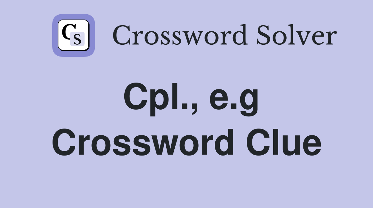Cpl., e.g Crossword Clue