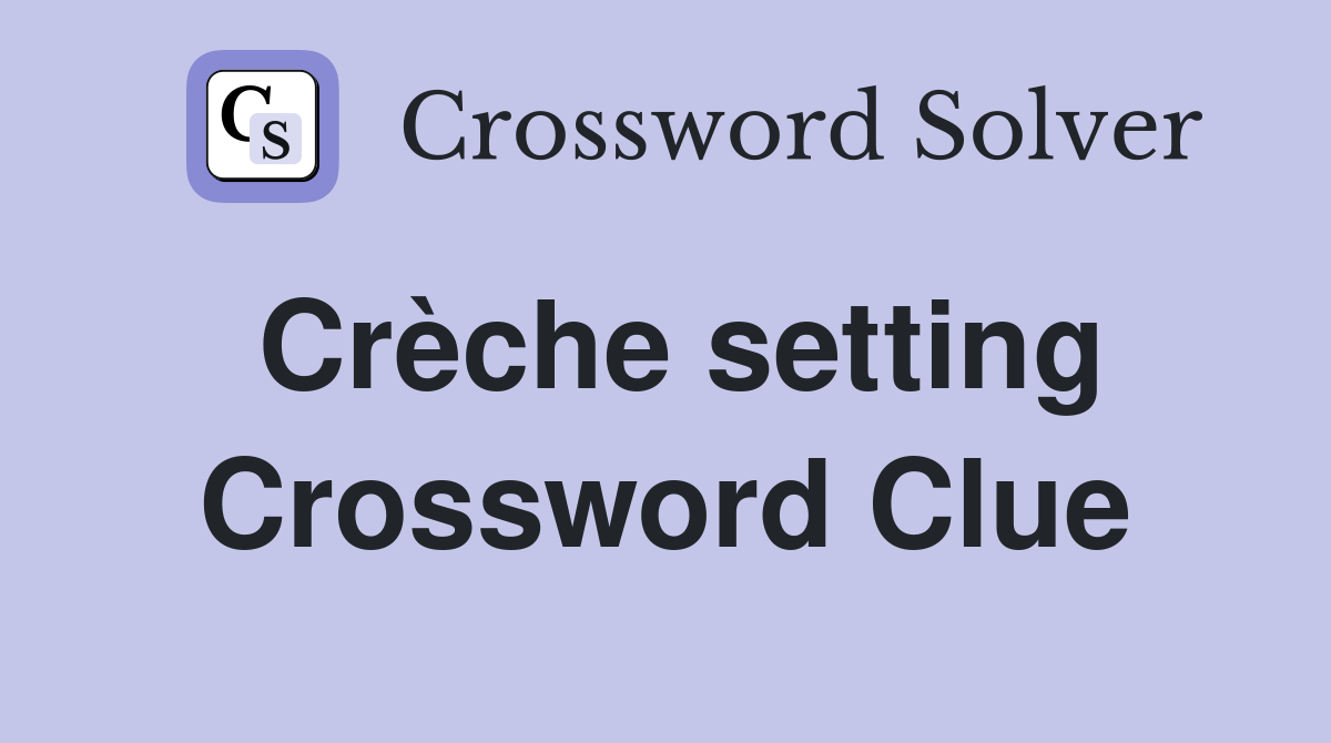 Crèche setting Crossword Clue